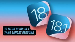 15 Fitur di iOS 18.1 yang Sangat Berguna Buat Anda