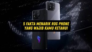 5 Fakta Menarik ROG Phone yang Wajib Kamu Ketahui