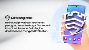 Mengenal Samsung Knox: Solusi Keamanan Smartphone dan Privasi Data Terdepan