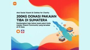 Xiaomi dan Clothes for Charity Gelar Aksi Sosial ke Sumatera